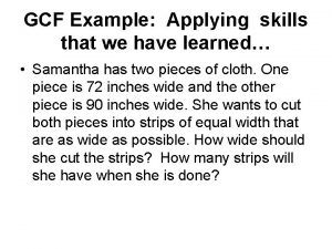 GCF Example Applying skills that we have learned