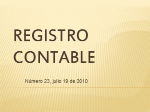 REGISTRO CONTABLE Nmero 23 julio 19 de 2010