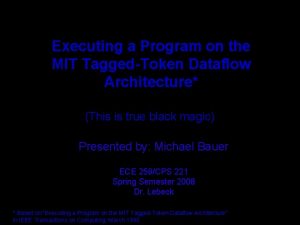 Executing a Program on the MIT TaggedToken Dataflow