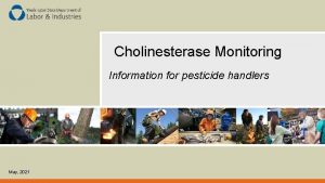 Cholinesterase Monitoring Information for pesticide handlers May 2021