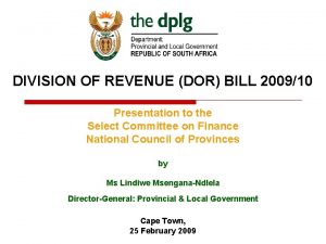 DIVISION OF REVENUE DOR BILL 200910 Presentation to