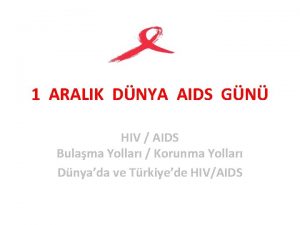1 ARALIK DNYA AIDS GN HIV AIDS Bulama