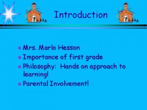 Introduction v Mrs Marlo Hesson v Importance of