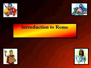 Introduction to Rome Romegeography Italy peninsula about 750
