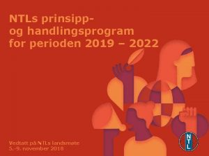 NTLs prinsippog handlingsprogram for perioden 2019 2022 Vedtatt
