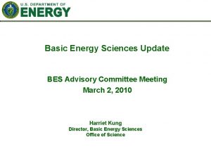 Basic Energy Sciences Update BES Advisory Committee Meeting