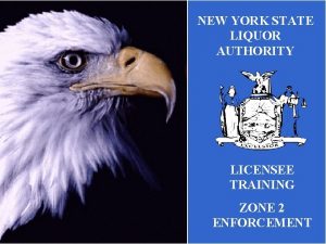 NEW YORK STATE LIQUOR AUTHORITY LICENSEE TRAINING ZONE