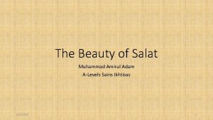 The Beauty of Salat Muhammad Amirul Adam ALevels