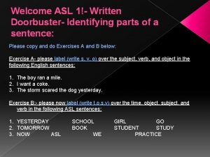 Welcome ASL 1 Written Doorbuster Identifying parts of