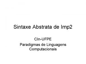 Sintaxe Abstrata de Imp 2 CInUFPE Paradigmas de