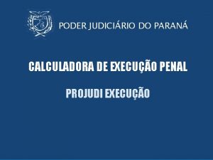Sistema Projudi PODER JUDICIRIO DO PARAN CALCULADORA DE