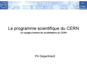 Le programme scientifique du CERN Un voyage travers