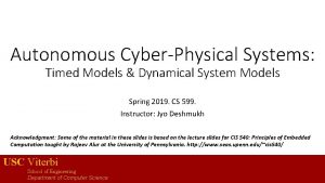 Autonomous CyberPhysical Systems Timed Models Dynamical System Models
