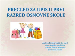 PREGLED ZA UPIS U PRVI RAZRED OSNOVNE KOLE