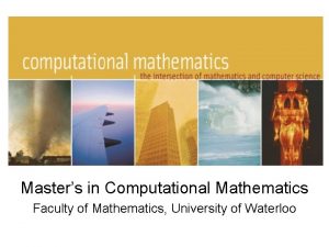 Masters in Computational Mathematics Faculty of Mathematics University