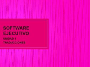 SOFTWARE EJECUTIVO UNIDAD 1 TRADUCCIONES TI Y LAS