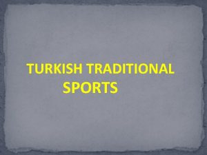 TURKISH TRADITIONAL SPORTS HUNTING Hunting is one of