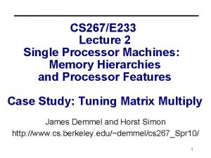 CS 267E 233 Lecture 2 Single Processor Machines