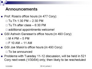 Announcements n n Prof Rosss office hours in