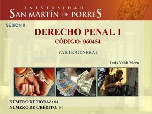 SESIN II DERECHO PENAL I CDIGO 060454 PARTE