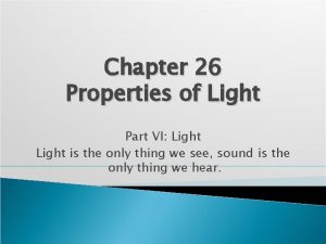 Chapter 26 Properties of Light Part VI Light