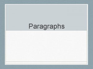 Paragraphs Focus Your Paragraphs Readers expect sentences in