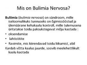 Mis on Bulimia Nervosa Buliimia bulimia nervosa on
