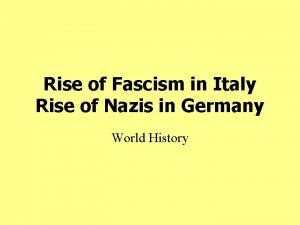 Rise of Fascism in Italy Rise of Nazis