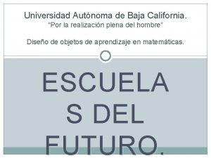 Universidad Autnoma de Baja California Por la realizacin