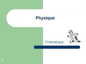 Physique Cinmatique 1 Cinmatique 2 Introduction l Aristote