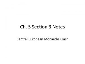 Ch 5 Section 3 Notes Central European Monarchs