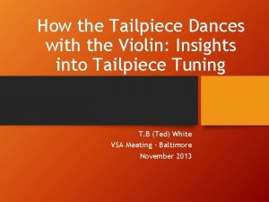 How the Tailpiece Dances with the Violin Insights