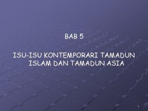 BAB 5 ISUISU KONTEMPORARI TAMADUN ISLAM DAN TAMADUN