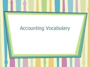 Accounting Vocabulary Accounting Financial information Planning Goal setting