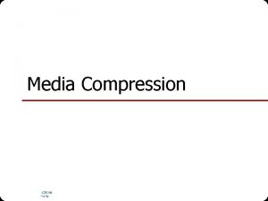 Media Compression NUS SOC CS 5248 Ooi Wei