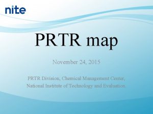 PRTR map November 24 2015 PRTR Division Chemical