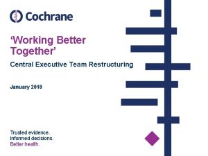 Working Better Together Central Executive Team Restructuring January