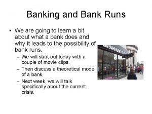 Banking and Bank Runs We are going to