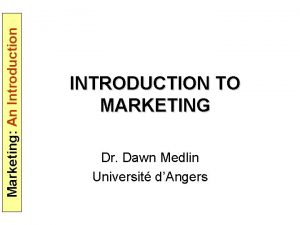 Marketing An Introduction INTRODUCTION TO MARKETING Dr Dawn