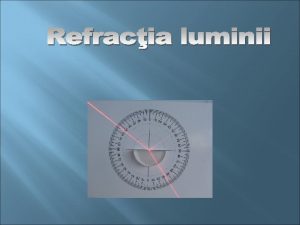 Definitie Aplicatii Ce este refracia Refracia luminii este