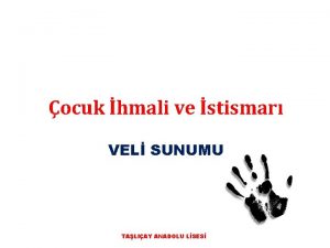 ocuk hmali ve stismar VEL SUNUMU TALIAY ANADOLU