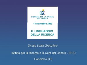 15 novembre 2003 IL LINGUAGGIO DELLA RICERCA Dr