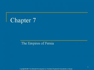 Chapter 7 The Empires of Persia 1 Copyright