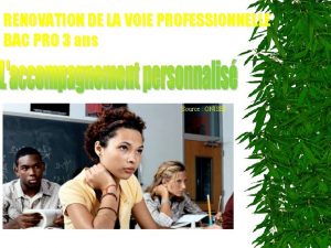 RENOVATION DE LA VOIE PROFESSIONNELLE BAC PRO 3