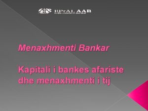 Menaxhmenti Bankar Kapitali i bankes afariste dhe menaxhmenti