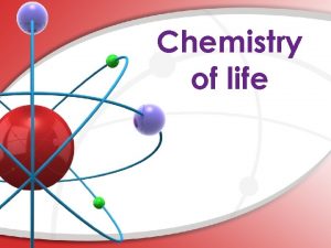 Chemistry of life Everything in the universe is