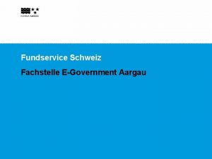 Fundservice Schweiz Fachstelle EGovernment Aargau Inhaltsbersicht Testportal Login