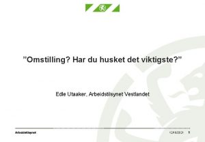 Omstilling Har du husket det viktigste Edle Utaaker