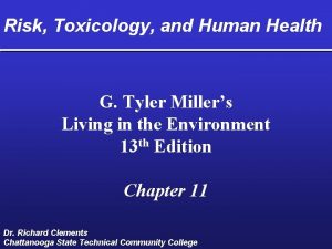 Risk Toxicology and Human Health G Tyler Millers