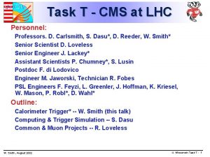 Task T CMS at LHC Personnel Professors D